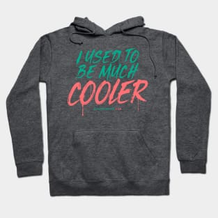 I Used To Be Much Cooler Hoodie